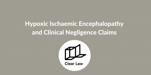Hypoxic Ischaemic Encephalopathy and Clinical Negligence Claims - written by Gurdeep Singh, Clin Neg Solicitor